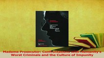Download  Madame Prosecutor Confrontations with Humanitys Worst Criminals and the Culture of PDF Free