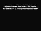 [Read book] Lessons Learned: How to Avoid the Biggest Mistakes Made by College Resident Assistants
