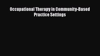 [PDF] Occupational Therapy in Community-Based Practice Settings [Download] Full Ebook
