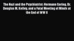 [Read book] The Nazi and the Psychiatrist: Hermann Goring Dr. Douglas M. Kelley and a Fatal