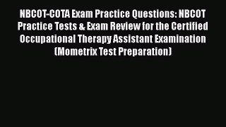 [PDF] NBCOT-COTA Exam Practice Questions: NBCOT Practice Tests & Exam Review for the Certified