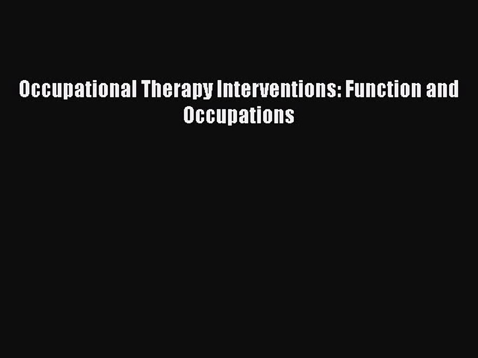 [PDF] Occupational Therapy Interventions: Function and Occupations [Download] Full Ebook