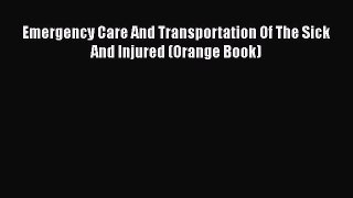 [PDF] Emergency Care And Transportation Of The Sick And Injured (Orange Book) [Read] Online