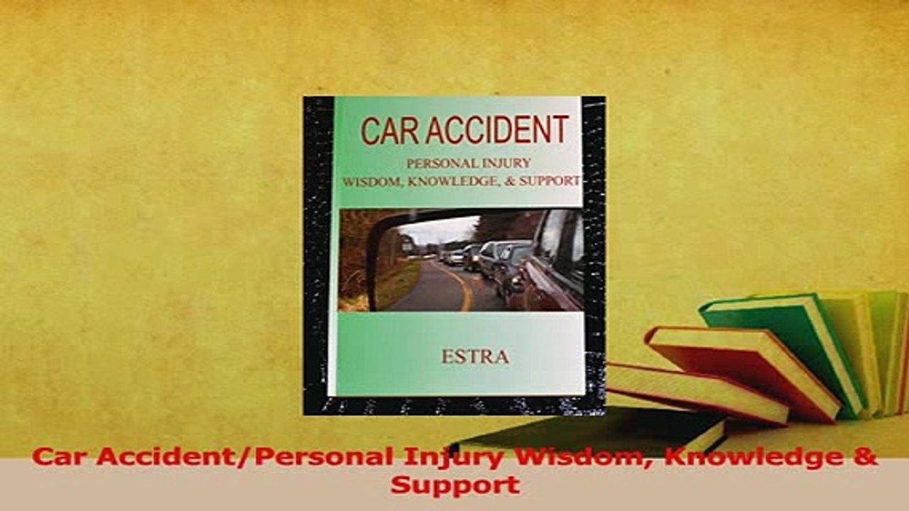 Read  Car AccidentPersonal Injury Wisdom Knowledge  Support Ebook Free