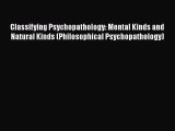 [Read book] Classifying Psychopathology: Mental Kinds and Natural Kinds (Philosophical Psychopathology)
