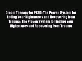 [Read book] Dream Therapy for PTSD: The Proven System for Ending Your Nightmares and Recovering