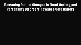 [Read book] Measuring Patient Changes in Mood Anxiety and Personality Disorders: Toward a Core