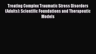[Read book] Treating Complex Traumatic Stress Disorders (Adults): Scientific Foundations and
