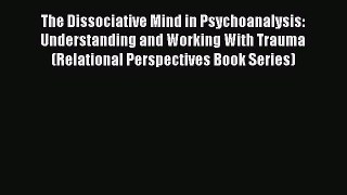 [Read book] The Dissociative Mind in Psychoanalysis: Understanding and Working With Trauma
