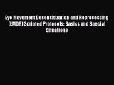 [Read book] Eye Movement Desensitization and Reprocessing (EMDR) Scripted Protocols: Basics