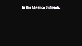 In The Absence Of Angels [Read] Online