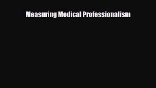 Measuring Medical Professionalism [PDF] Online