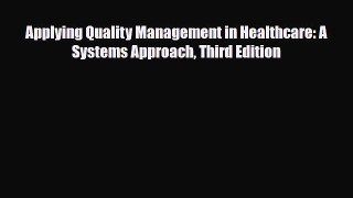 Applying Quality Management in Healthcare: A Systems Approach Third Edition [Read] Online