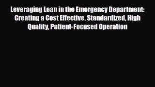 Leveraging Lean in the Emergency Department: Creating a Cost Effective Standardized High Quality