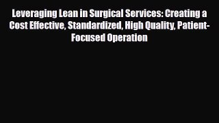 Leveraging Lean in Surgical Services: Creating a Cost Effective Standardized High Quality Patient-Focused