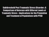 [Read book] Subthreshold Post Traumatic Stress Disorder:: A Comparison of Veterans with Different