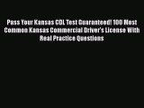Download Pass Your Kansas CDL Test Guaranteed! 100 Most Common Kansas Commercial Driver's License