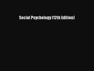 Download Social Psychology (12th Edition) PDF Free