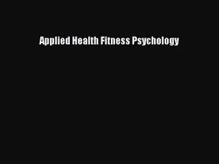 Download Applied Health Fitness Psychology Ebook Free