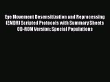 Read Eye Movement Desensitization and Reprocessing (EMDR) Scripted Protocols with Summary Sheets