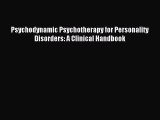 Download Psychodynamic Psychotherapy for Personality Disorders: A Clinical Handbook PDF Online