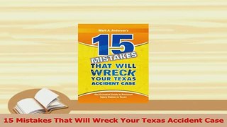 Read  15 Mistakes That Will Wreck Your Texas Accident Case Ebook Free