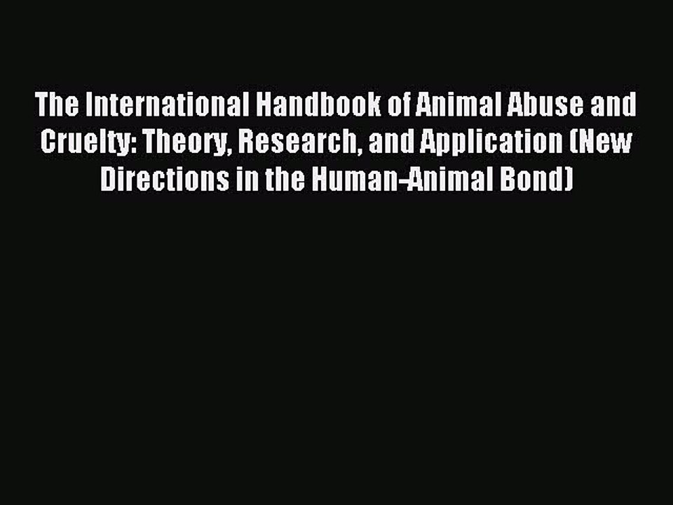 Read The International Handbook of Animal Abuse and Cruelty: Theory Research and Application