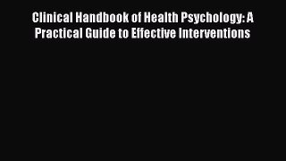 [Read book] Clinical Handbook of Health Psychology: A Practical Guide to Effective Interventions