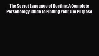 [Read book] The Secret Language of Destiny: A Complete Personology Guide to Finding Your Life