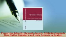 PDF  Perceiving Identity through Accent Attitudes towards NonNative Speakers and their Read Online