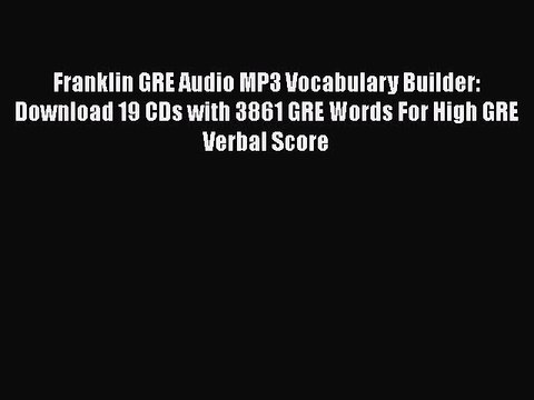 Download Franklin GRE Audio MP3 Vocabulary Builder: Download 19 CDs with 3861 GRE Words For