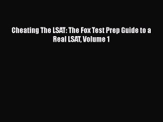 PDF Cheating The LSAT: The Fox Test Prep Guide to a Real LSAT Volume 1  EBook