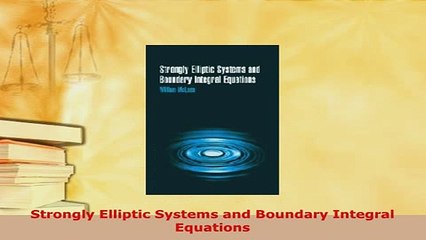 PDF  Strongly Elliptic Systems and Boundary Integral Equations Download Online