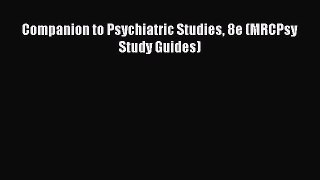 Download Companion to Psychiatric Studies 8e (MRCPsy Study Guides) Ebook Free
