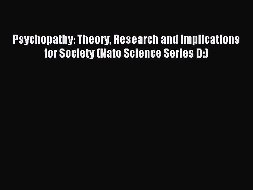 Read Psychopathy: Theory Research and Implications for Society (Nato Science Series D:) Ebook