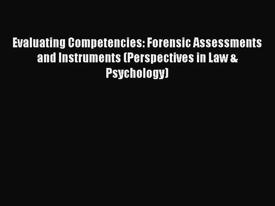 Read Evaluating Competencies: Forensic Assessments and Instruments (Perspectives in Law & Psychology)