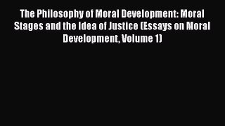 [Read book] The Philosophy of Moral Development: Moral Stages and the Idea of Justice (Essays