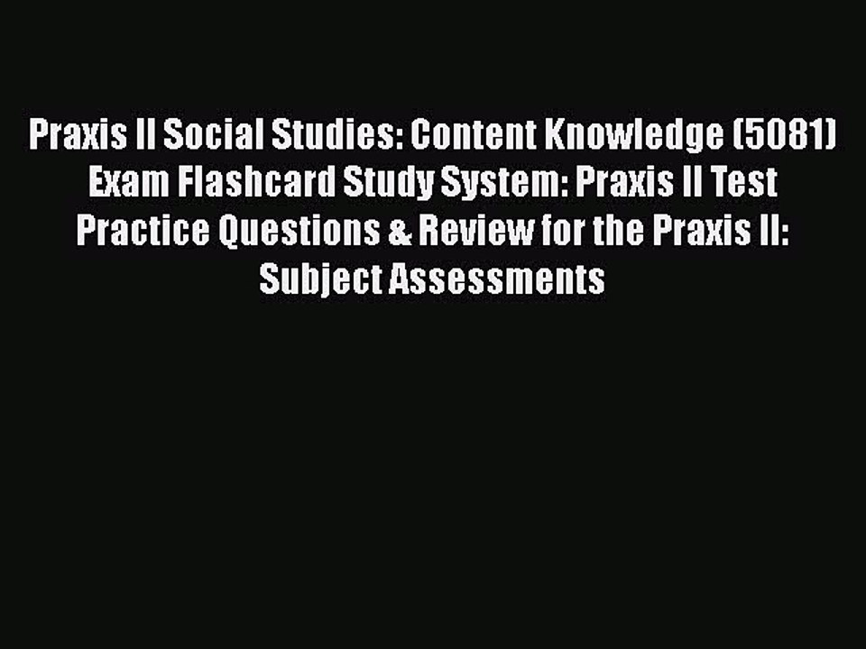 PDF Praxis II Social Studies: Content Knowledge (5081) Exam Flashcard Study System: Praxis