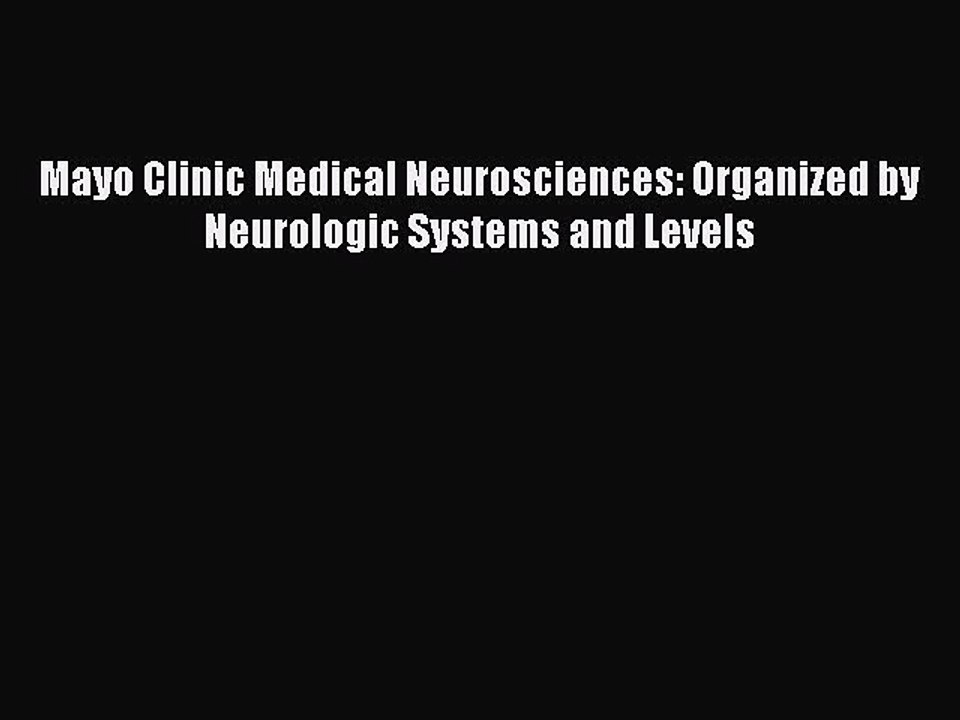 Download Mayo Clinic Medical Neurosciences: Organized by Neurologic Systems and Levels PDF