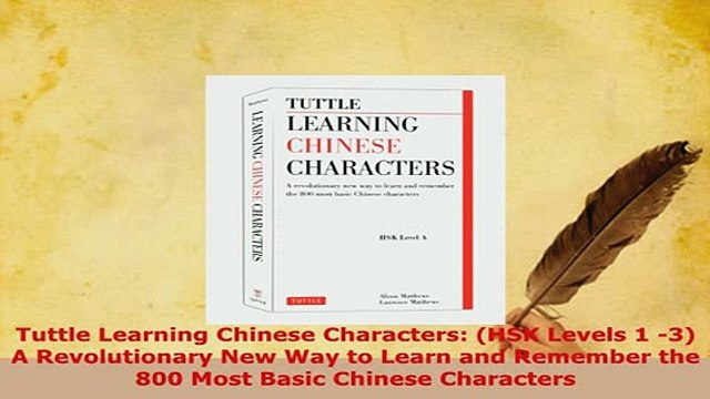PDF Tuttle Learning Chinese Characters HSK Levels 1 3 A Revolutionary New Way to Learn and Download Online