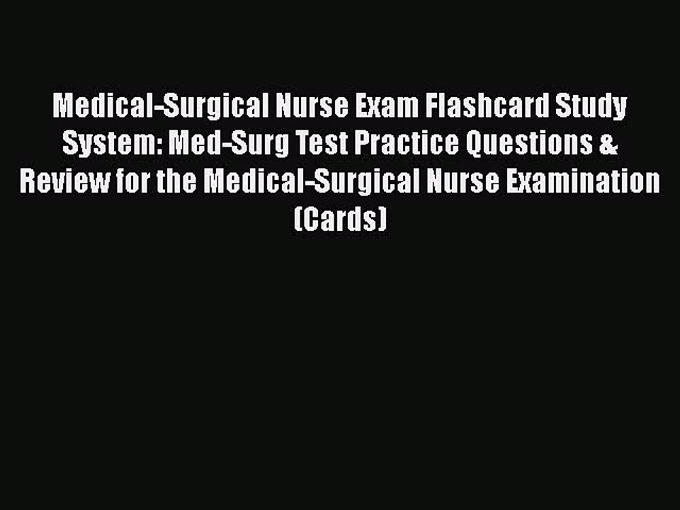 PDF Medical-Surgical Nurse Exam Flashcard Study System: Med-Surg Test Practice Questions &