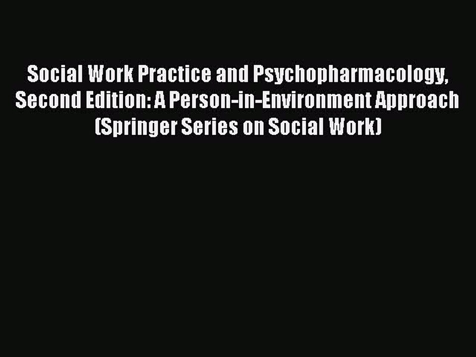 Read Social Work Practice and Psychopharmacology Second Edition: A Person-in-Environment Approach