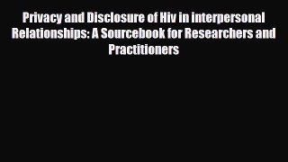 Privacy and Disclosure of Hiv in interpersonal Relationships: A Sourcebook for Researchers