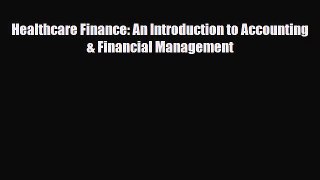 Healthcare Finance: An Introduction to Accounting & Financial Management [Read] Online