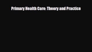 Primary Health Care: Theory and Practice [Read] Online