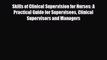 Skills of Clinical Supervision for Nurses: A Practical Guide for Supervisees Clinical Supervisors