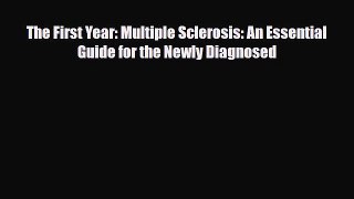 The First Year: Multiple Sclerosis: An Essential Guide for the Newly Diagnosed [Read] Online