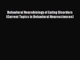 Read Behavioral Neurobiology of Eating Disorders (Current Topics in Behavioral Neurosciences)