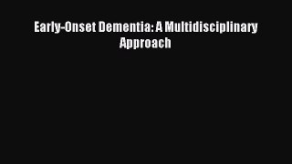 Read Early-Onset Dementia: A Multidisciplinary Approach PDF Free