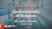 Dysfunctionality of Religions || By Younus AlGohar